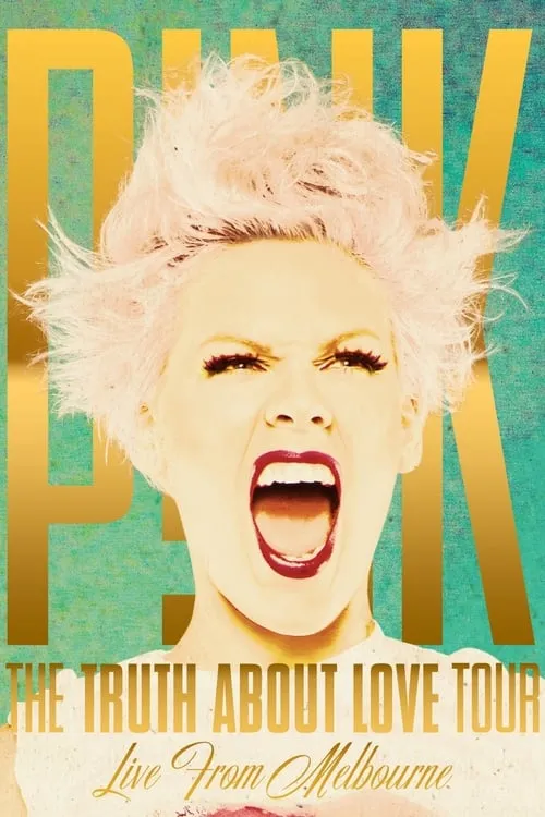 P!NK: The Truth About Love Tour - Live from Melbourne (movie)