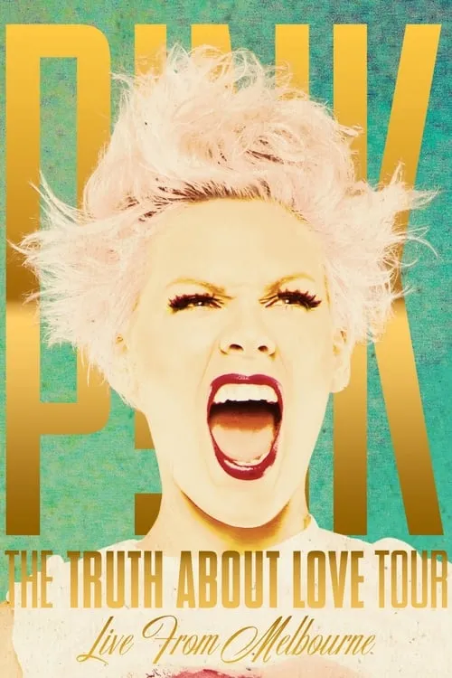 P!NK: The Truth About Love Tour - Live from Melbourne (фильм)