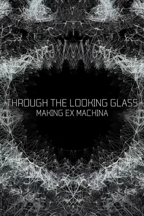 Through the Looking Glass: Making 'Ex Machina' (movie)