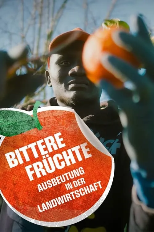 Bittere Früchte - Ausbeutung in der Landwirtschaft (фильм)