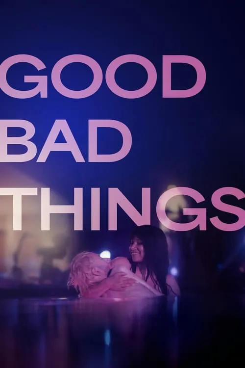 Good Bad Things (movie)