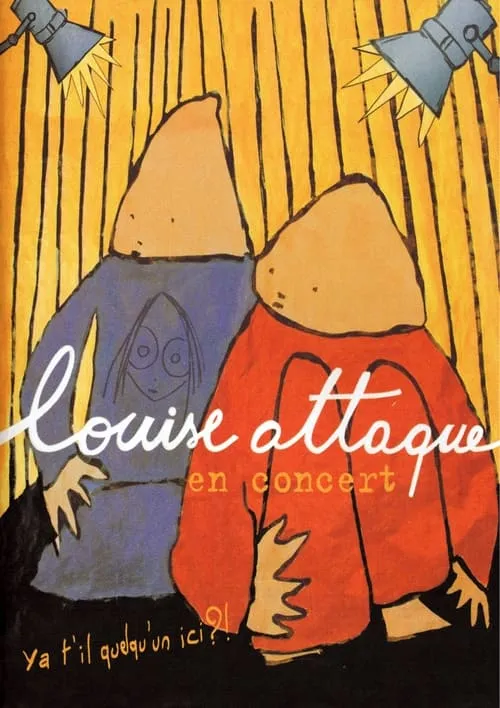 Louise Attaque en concert : Ya t'il quelqu'un ici?! (movie)