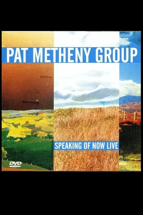 Pat Metheny Group - Speaking Of Now Live (movie)