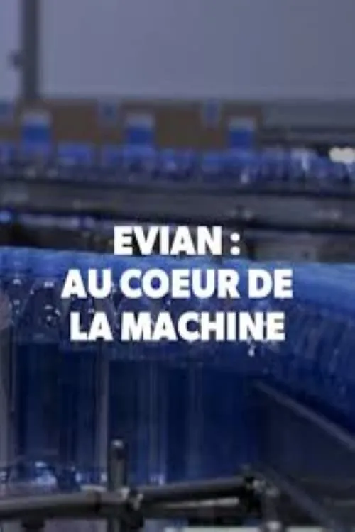 Evian, au coeur de la machine (movie)