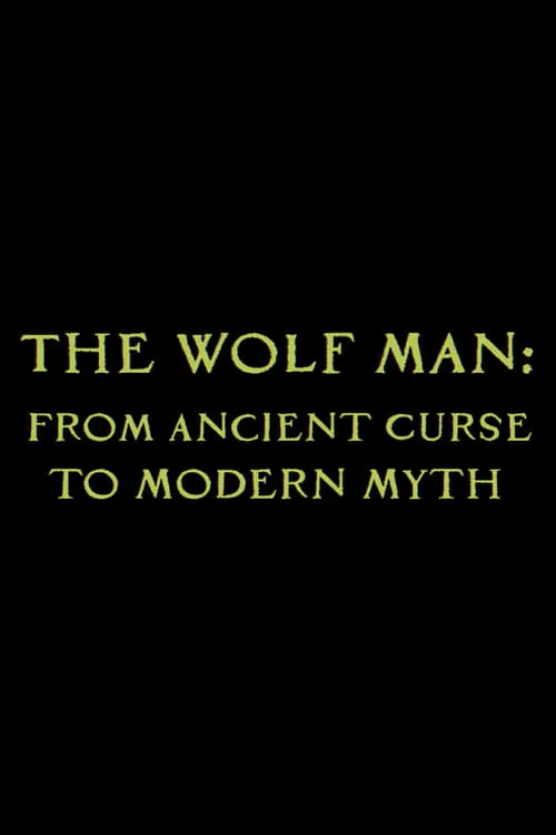 The Wolf Man: From Ancient Curse to Modern Myth (movie)