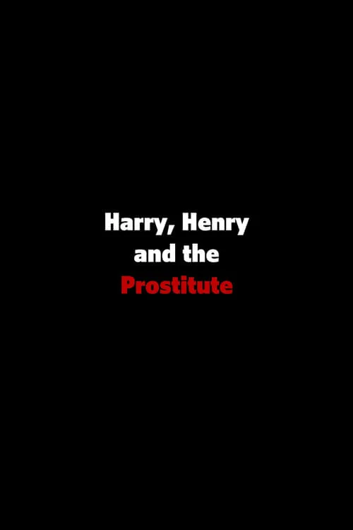 Harry, Henry and the Prostitute (фильм)