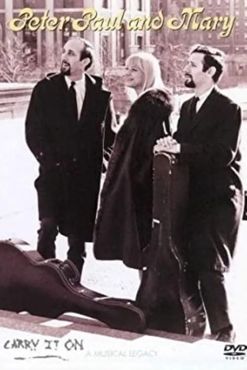 Peter, Paul & Mary: Carry It On (movie)