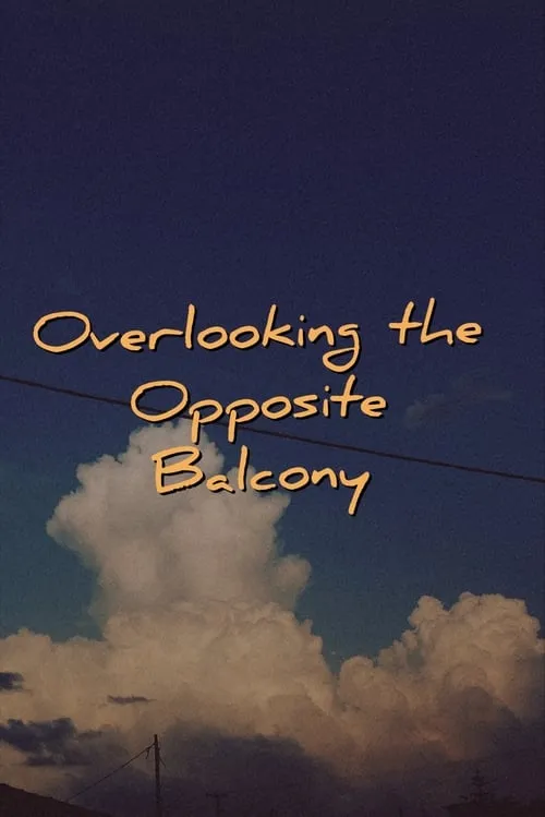 Overlooking the Opposite Balcony (movie)