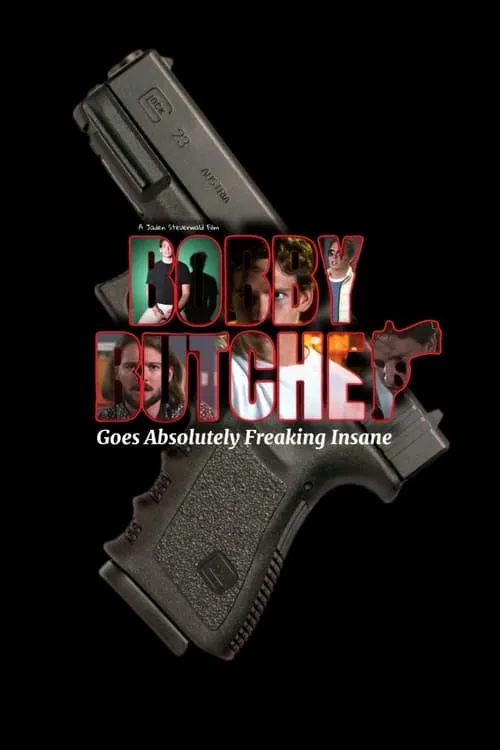 Bobby Butcher Goes Absolutely Freaking Insane (movie)