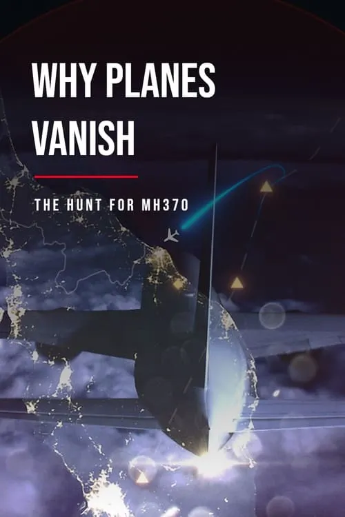 Why Planes Vanish: The Hunt for MH370 (movie)