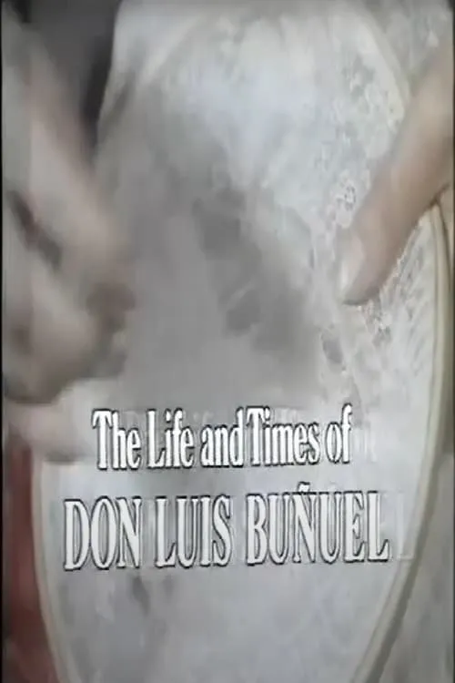 The Life and Times of Don Luis Buñuel (movie)