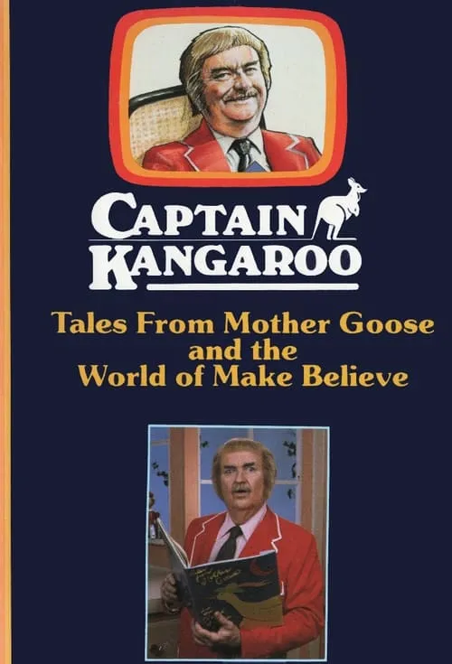 Captain Kangaroo: Tales From Mother Goose and the World of Make Believe (movie)