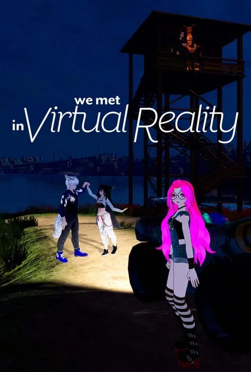 We Met in Virtual Reality (movie)