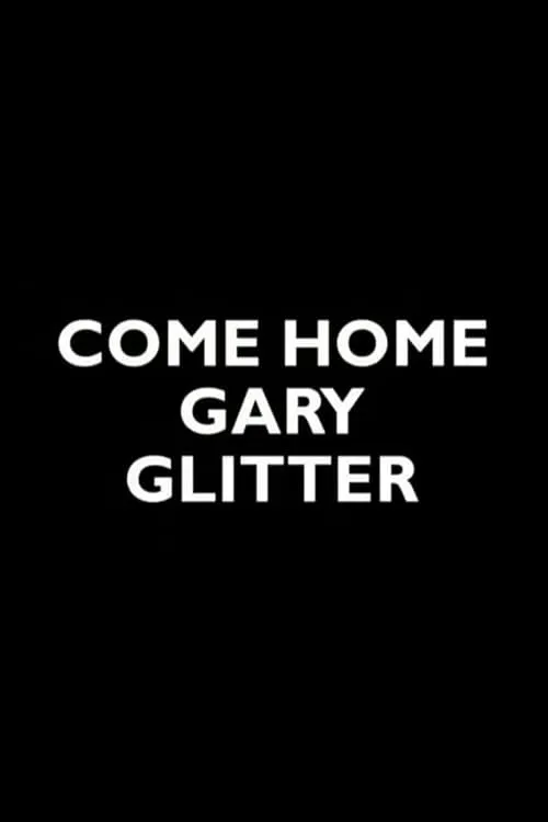 Come Home Gary Glitter (movie)