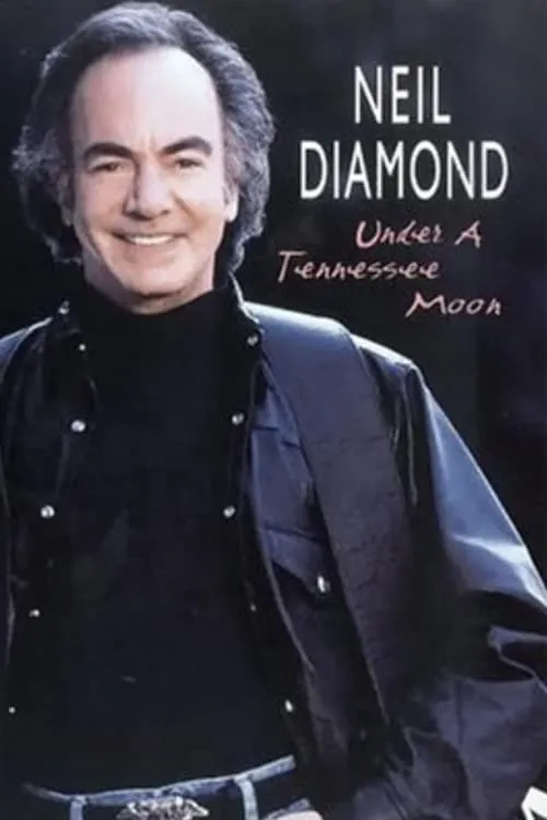 Neil Diamond: Under a Tennessee Moon (movie)