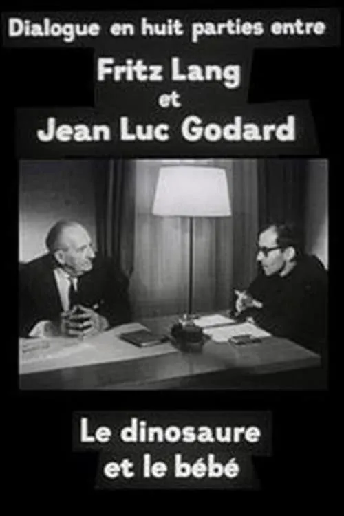 Cinéastes de notre temps: Le dinosaure et le bébé, dialogue en huit parties entre Fritz Lang et Jean-Luc Godard (фильм)