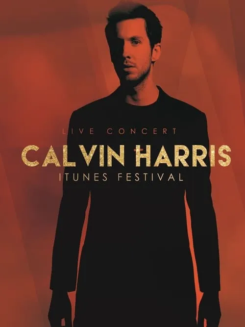 Calvin Harris - Live at iTunes Festival 2012 (movie)