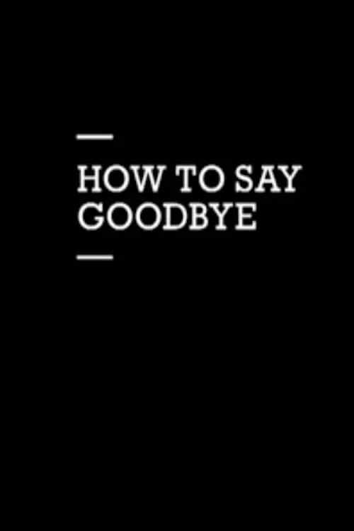 How to Say Goodbye