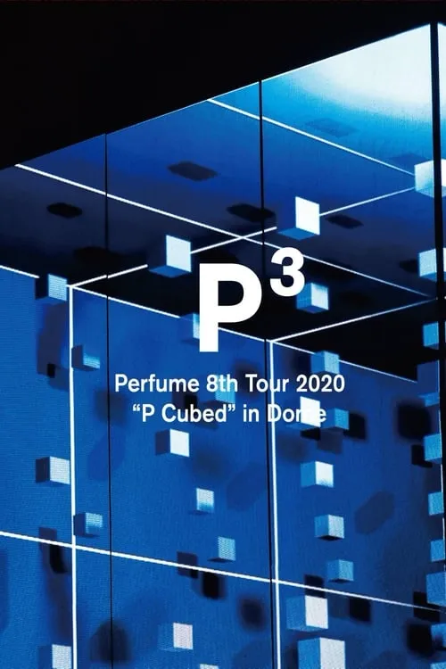 Perfume 8th Tour 2020 “P Cubed” in Dome (movie)