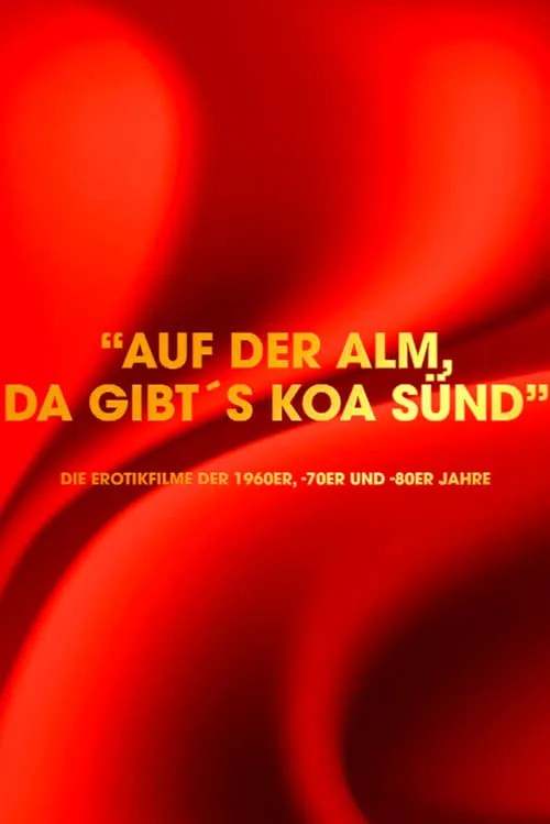 "Auf der Alm da gibt's koa Sünd" - Die Erotikfilme der 1960er, -70er und -80er Jahre