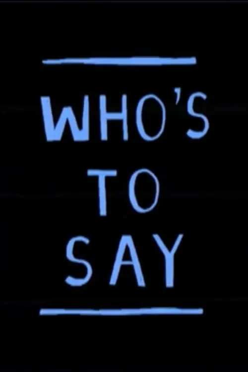 Who's to say (movie)