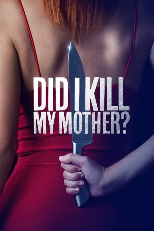 Did I Kill My Mother? (movie)