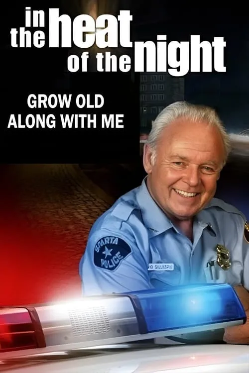 In the Heat of the Night: Grow Old Along with Me (movie)