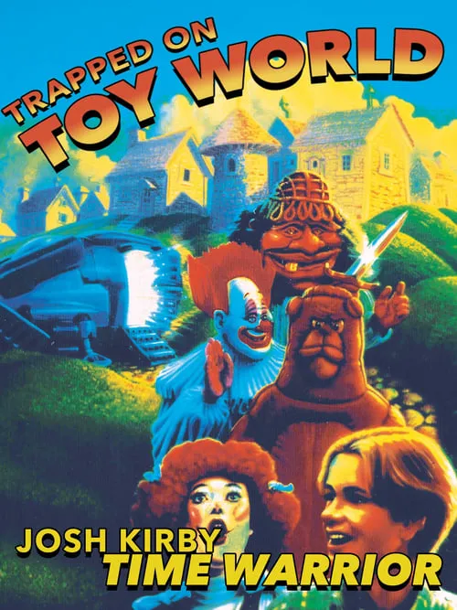 Josh Kirby... Time Warrior: Trapped on Toyworld (movie)