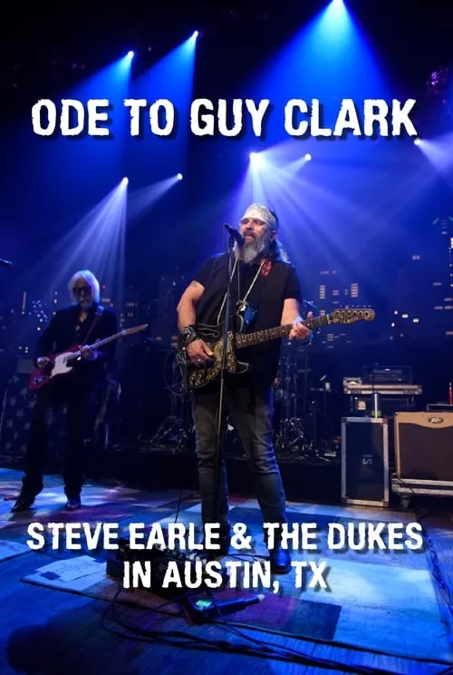 Ode to Guy Clark: Steve Earle in Austin, TX (movie)