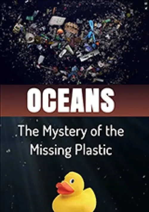 Oceans The Mystery of the Missing Plastic (фильм)