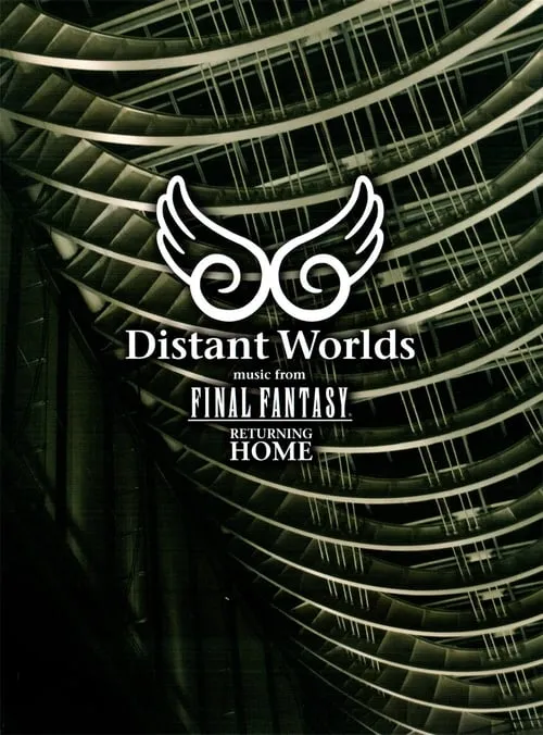 Distant Worlds - Music from Final Fantasy Returning Home (movie)