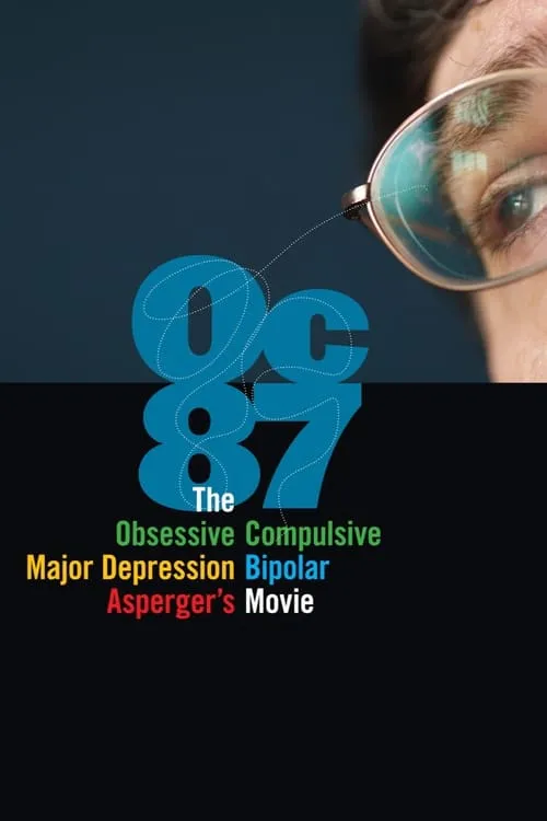 OC87: The Obsessive Compulsive, Major Depression, Bipolar, Asperger's Movie (movie)