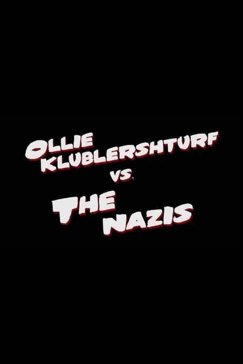Ollie Klublershturf vs. the Nazis (movie)