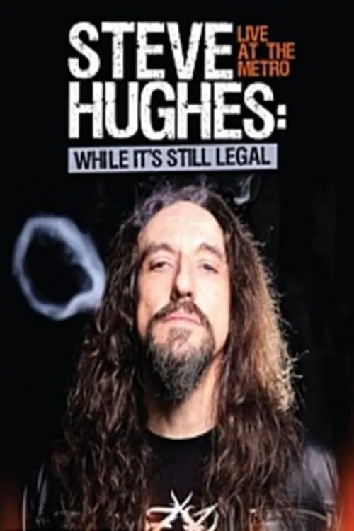 Steve Hughes: While It's Still Legal (movie)