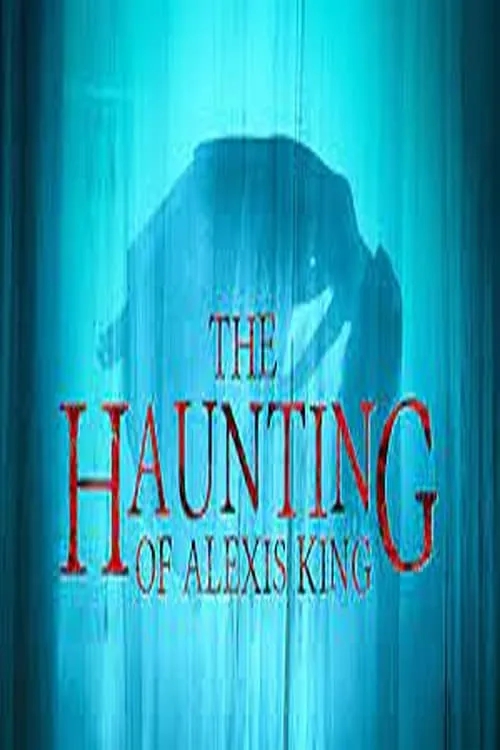 The Haunting of Alexis King (movie)