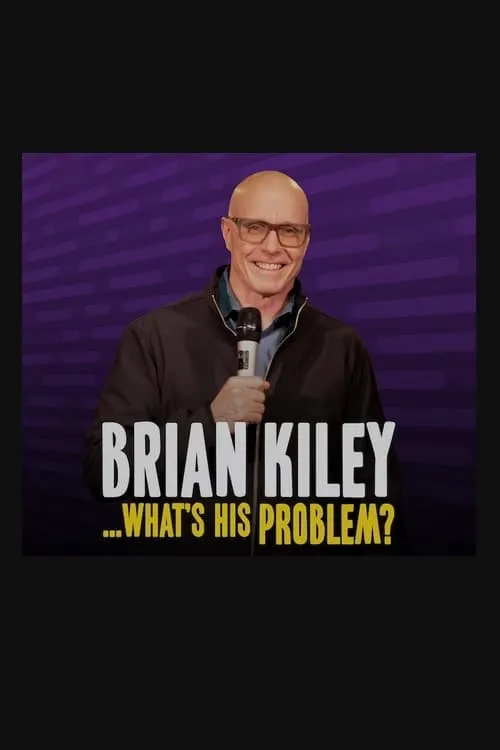 Brian Kiley: What's His Problem? (фильм)