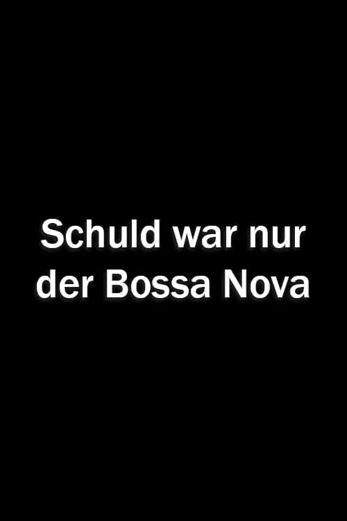 Schuld war nur der Bossa Nova (movie)