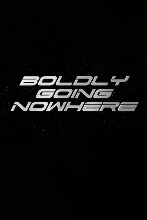 Boldly Going Nowhere (сериал)