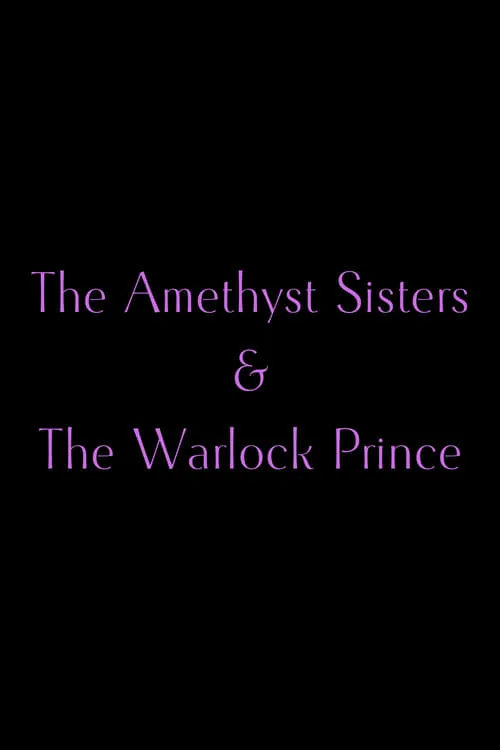 The Amethyst Sisters & The Warlock Prince (фильм)