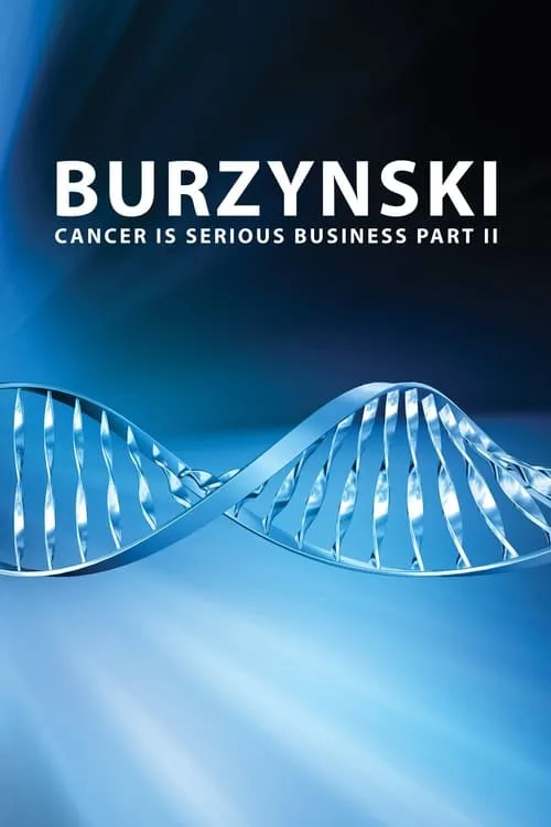 Burzynski: Cancer Is Serious Business, Part II (фильм)