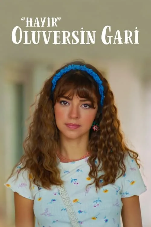 Hayır Oluversin Gari (movie)