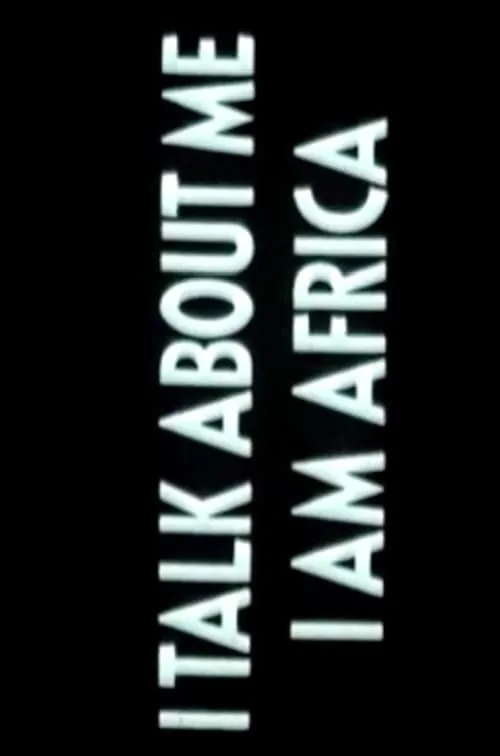 I Talk About Me, I Am Africa (movie)