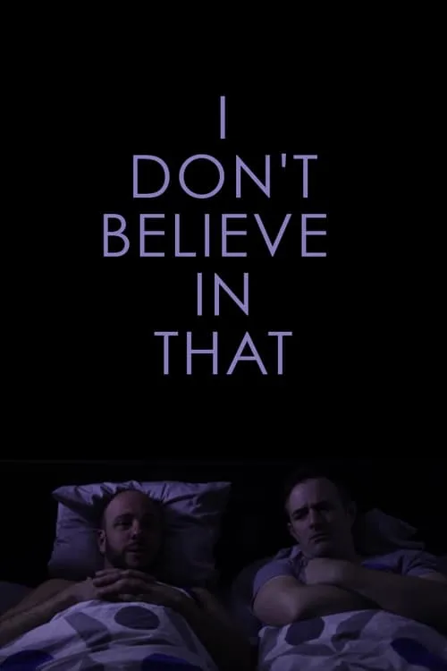 I Don't Believe in That (movie)