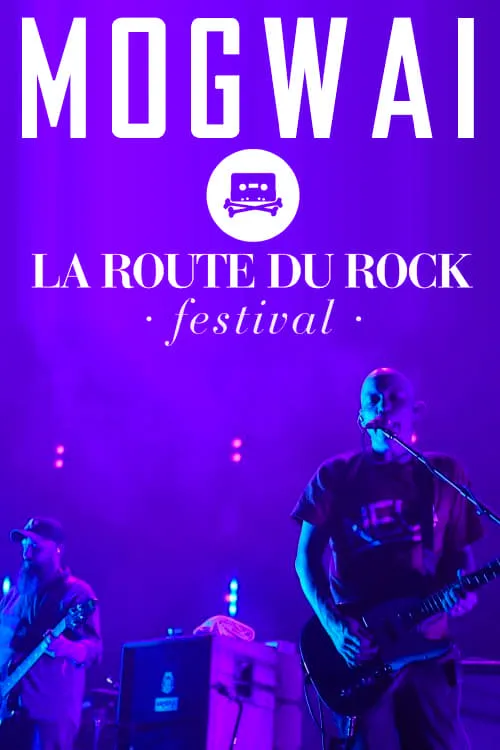 Mogwai: Live at La Route Du Rock