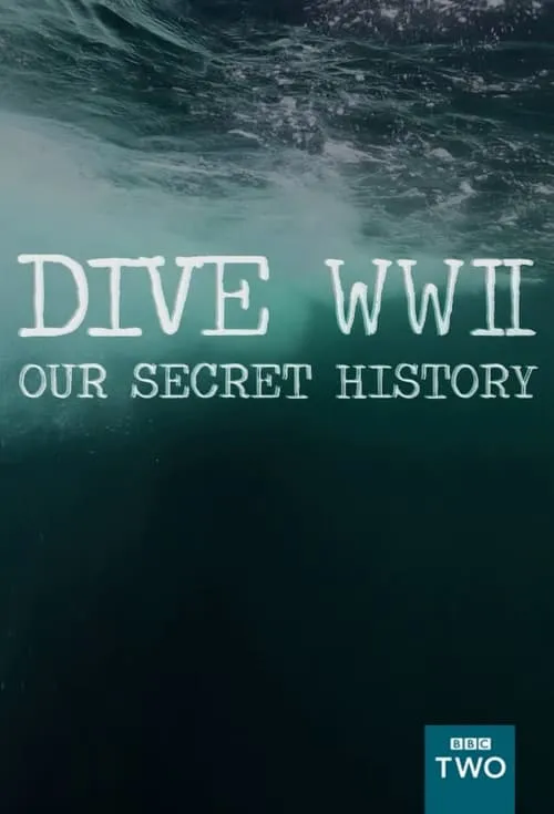 Dive WWII : Our secret history (series)