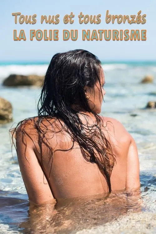 Tous nus et tous bronzés : la folie du naturisme (фильм)