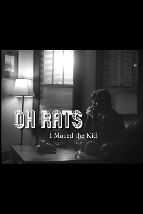 Oh Rats, I Maced the Kid (movie)