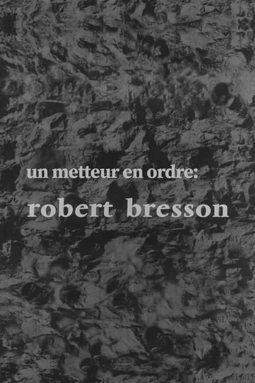 Un metteur en ordre: Robert Bresson (movie)