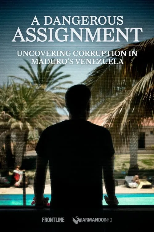 A Dangerous Assignment: Uncovering Corruption in Maduro’s Venezuela (фильм)