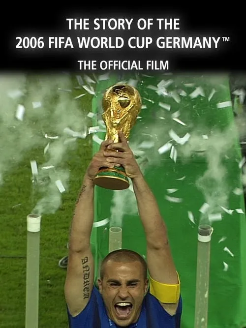 The Story of the 2006 FIFA World Cup: The Official Film of 2006 FIFA World Cup Germany (фильм)